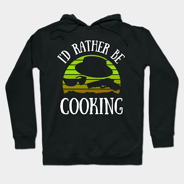 I'd Rather Be Cooking Funny Saying with Colorful Green Sunset and Graphics Hoodie by CanaryKeet